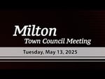 Image for Milton Town Council Meeting of May 13, 2025
